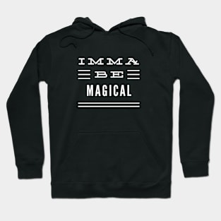 Imma Be Magical - 3 Line Typography Hoodie